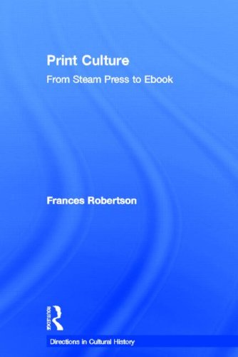 Print Culture From Steam Press To Ebook Frances Robertson