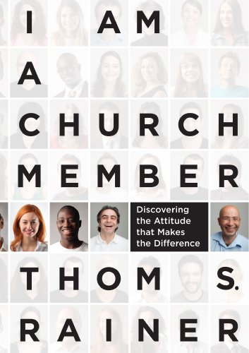 I Am A Church Member Discovering The Attitude That Makes The Difference Thom S Rainer