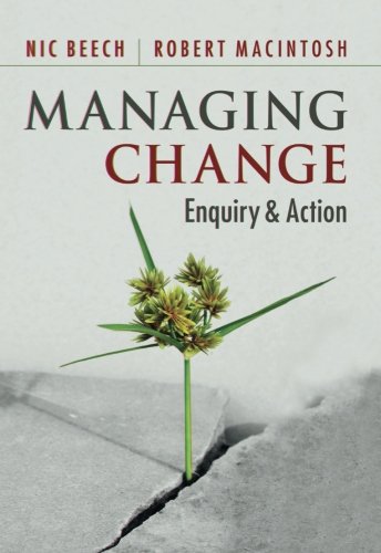 Managing Change Enquiry And Action Nic Beech Robert Macintosh