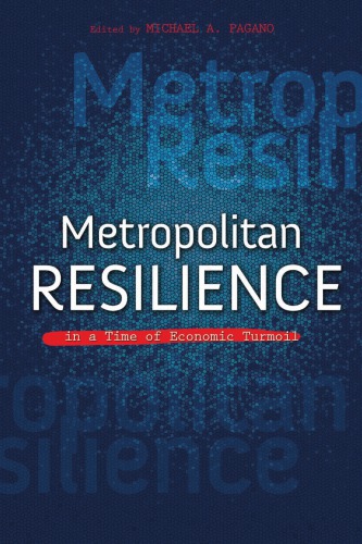 Metropolitan Resilience In A Time Of Economic Turmoil 1st Edition Michael A Pagano