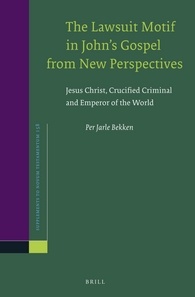 The Lawsuit Motif In Johns Gospel From New Perspectives Jesus Christ Crucified Criminal And Emperor Of The World Per Jarle Bekken