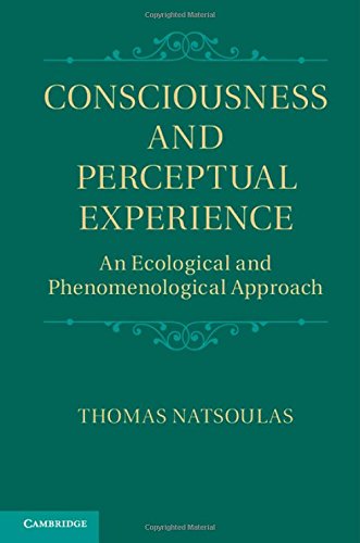 Consciousness And Perceptual Experience An Ecological And Phenomenological Approach Thomas Natsoulas
