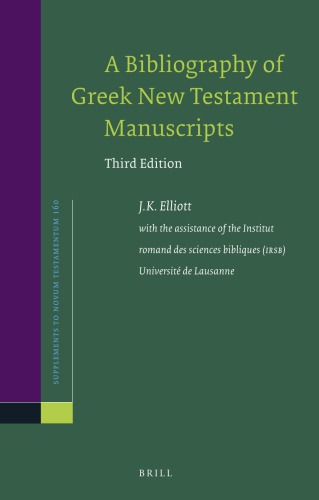A Bibliography Of Greek New Testament Manuscripts 3rd Edition James Keith Elliott
