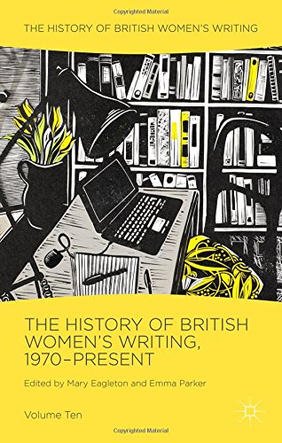 The History Of British Womens Writing Vol 10 1970present 1st Edition Mary Eagleton