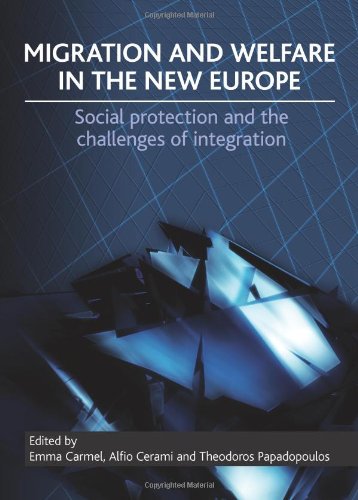 Migration And Welfare In The New Europe Social Protection And The Challenges Of Integration Emma Carmel