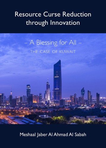 Resource Curse Reduction Through Innovation A Blessing For All The Case Of Kuwait Meshaal Jaber Al Ahmad Al Sabah