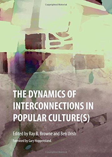 The Dynamics Of Interconnections In Popular Cultures Ray B Browne