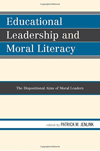 Educational Leadership And Moral Literacy The Dispositional Aims Of Moral Leaders Patrick M Jenlink