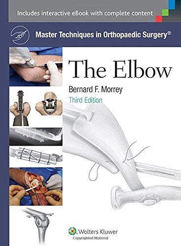 Master Techniques In Orthopaedic Surgery The Elbow 3rd Edition Bernard F Morrey