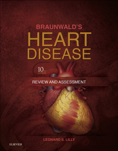 Braunwalds Heart Disease Review And Assessment 10e 10th Edition Leonard S Lilly Md