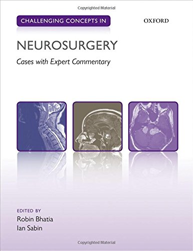 Challenging Concepts In Neurosurgery Cases With Expert Commentary 1st Edition Robin Bhatia