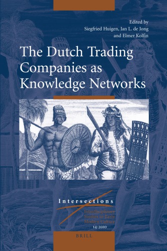 The Dutch Trading Companies As Knowledge Networks Siegfried Huigen