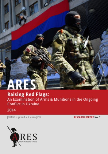 Raising Red Flags An Examination Of Arms Munitions In The Ongoing Conflict In Ukraine 2014 Jonathan Ferguson