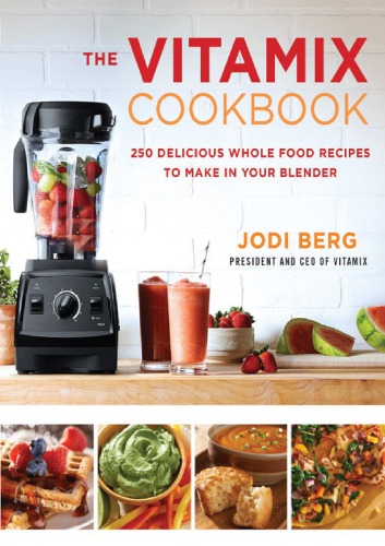 The Vitamix Cookbook Jodi Berg