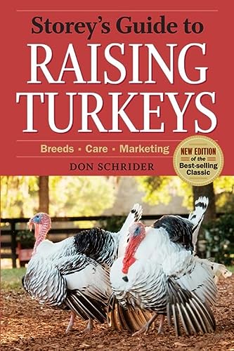 Storeys Guide To Raising Turkeys 3rd Edition Breeds Care Marketing 3rd Edition Don Schrider