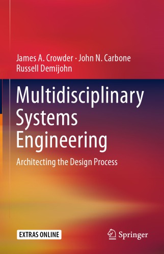 Multidisciplinary Systems Engineering Architecting The Design Process 1st Edition James A Crowder