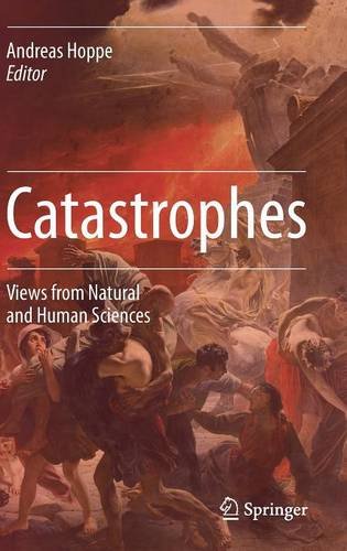 Catastrophes Views From Natural And Human Sciences 1st Edition Andreas Hoppe Ed