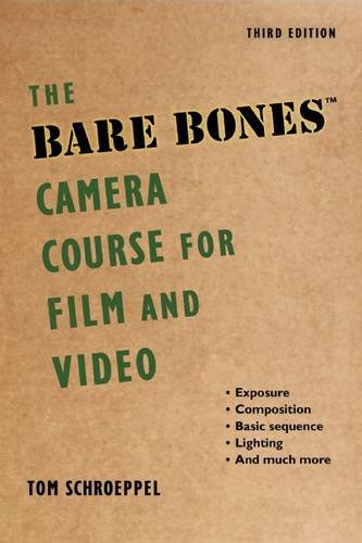 The Bare Bones Camera Course For Film And Video Third Edition Tom Schroeppel