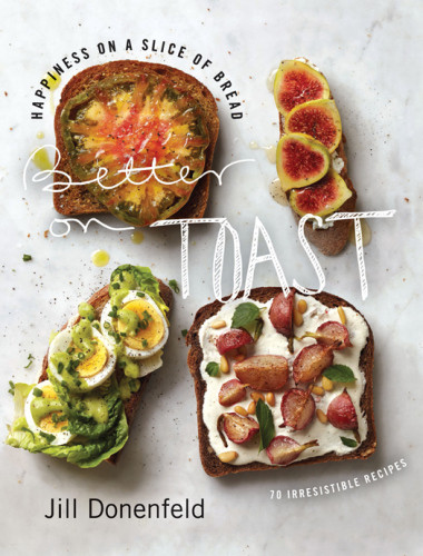 Better On Toast Happiness On A Slice Of Bread Jill Donenfeld