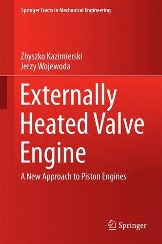 Externally Heated Valve Engine A New Approach To Piston Engines 1st Edition Zbyszko Kazimierski
