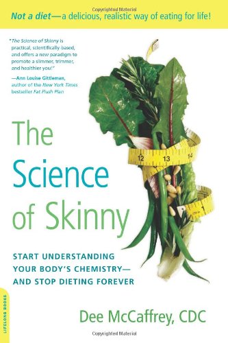 The Science Of Skinny Start Understanding Your Bodys Chemistryand Stop Dieting Forever Dee Mccaffrey