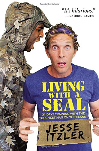Living With A Seal 31 Days Training With The Toughest Man On The Planet Jesse Itzler