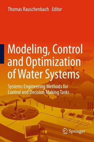 Modeling Control And Optimization Of Water Systems Systems Engineering Methods For Control And Decision Making Tasks 1st Edition Thomas Rauschenbach Ed
