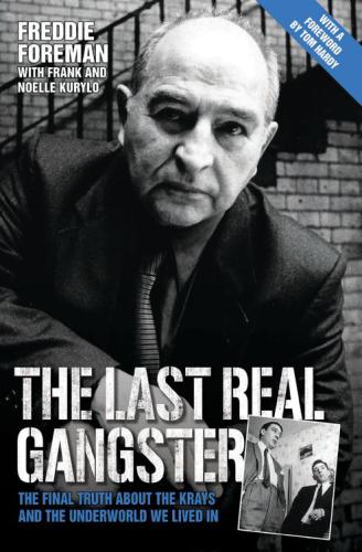 The Last Real Gangster The Final Truth About The Krays And The Underground World We Lived In Freddie Foreman