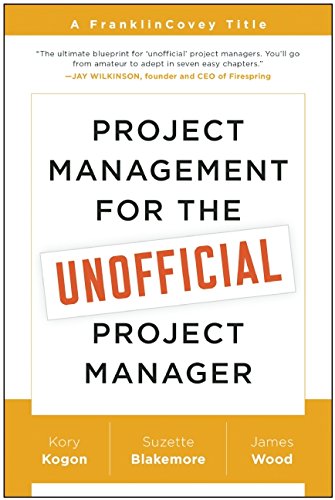 Project Management For The Unofficial Project Manager A Franklincovey Title Kory Kogon