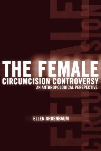 The Female Circumcision Controversy An Anthropological Perspective Ellen Gruenbaum