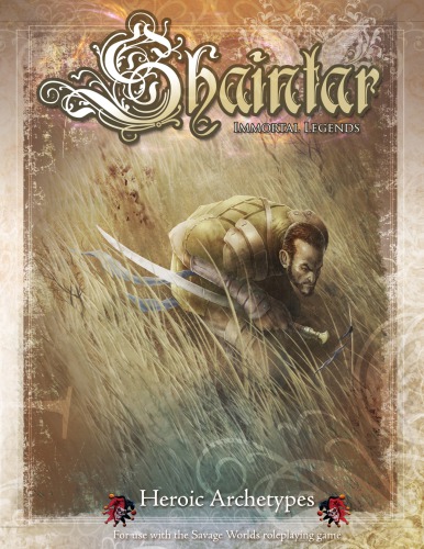 Savage Worlds Shaintar Heroic Archetypes 2nd Sean Patrick Fannon