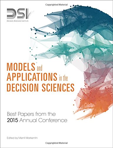 Models And Applications In The Decision Sciences Best Papers From The 2015 Annual Conference 1st Edition Decision Sciences Institute