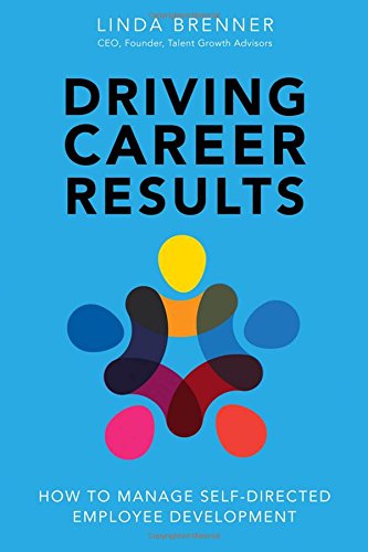 Driving Career Results How To Manage Selfdirected Employee Development 1st Edition Linda Brenner