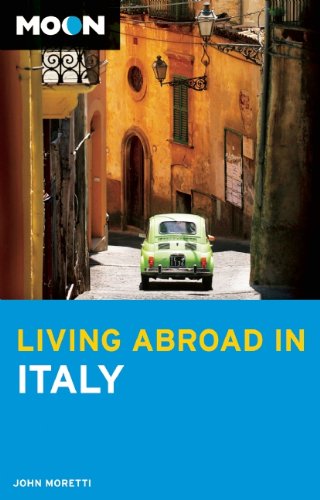 Moon Living Abroad In Italy Third Edition John Moretti