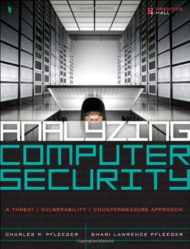 Analyzing Computer Security A Threat Vulnerability Countermeasure Approach 1st Edition Charles P Pfleeger