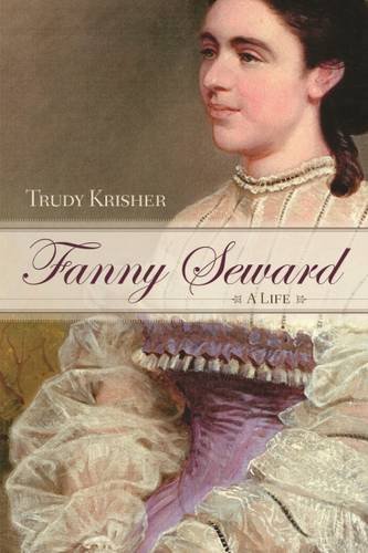 Fanny Seward A Life Trudy Krisher