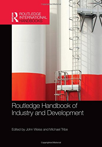 Routledge Handbook Of Industry And Development John Weiss Michael Tribe