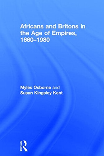 Africans And Britons In The Age Of Empires 16601980 Myles Osborne