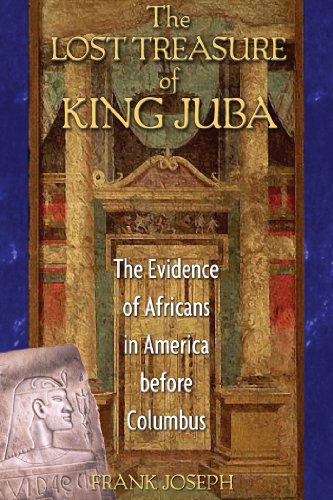 The Lost Treasure Of King Juba The Evidence Of Africans In America Before Columbus Frank Joseph