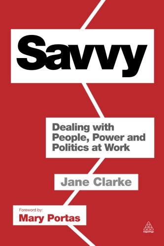 Savvy Dealing With People Power And Politics At Work Jane Clarke