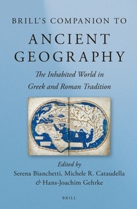 Brills Companion To Ancient Geography The Inhabited World In Greek And Roman Tradition Serena Bianchetti