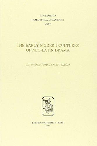 The Early Modern Cultures Of Neolatin Drama 1st Edition Philip Ford