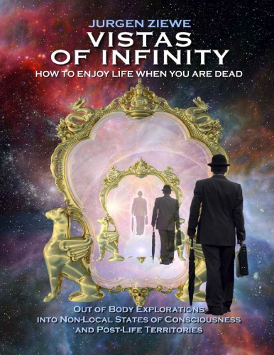Vistas Of Infinity How To Enjoy Life When You Are Dead Jurgen Ziewe