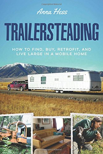 Trailersteading How To Find Buy Retrofit And Live Large In A Mobile Home Modern Simplicity Book 2 Of 5 Anna Hess