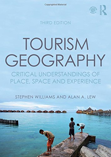 Tourism Geography Critical Understandings Of Place Space And Experience 3rd Edition Stephen Williams