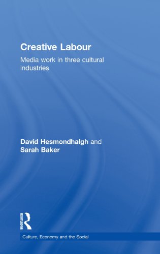 Creative Labour Media Work In Three Cultural Industries David Hesmondhalgh