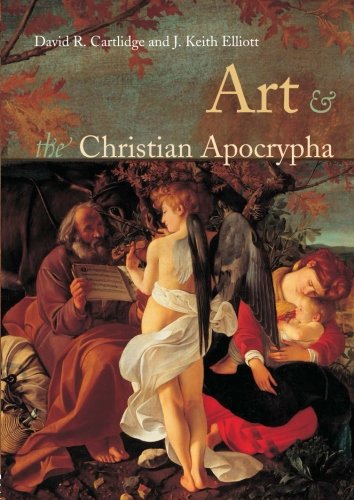 Art And The Christian Apocrypha David R Cartlidge J Keith Elliot
