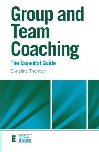 Group And Team Coaching The Essential Guide 1st Edition Christine Thornton