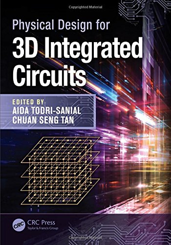 Physical Design For 3d Integrated Circuits Aida Todrisanial