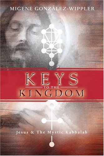 Keys To The Kingdom Jesus The Mystic Kabbalah Migene Gonzlezwippler